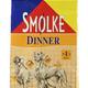 Smolke dinner Smolke dinner